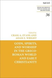 bokomslag Gods, Spirits, and Worship in the Greco-Roman World and Early Christianity