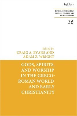 Gods, Spirits, and Worship in the Greco-Roman World and Early Christianity 1