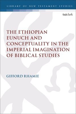 The Ethiopian Eunuch and Conceptuality in the Imperial Imagination of Biblical Studies 1