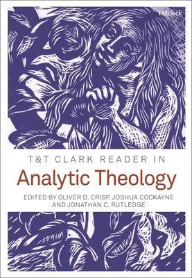 T&T Clark Reader in Analytic Theology, Inbunden