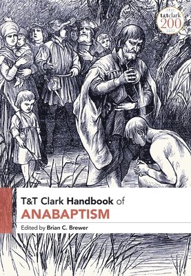Brian C. Brewer - T&T Clark Handbook of Anabaptism, Häftad