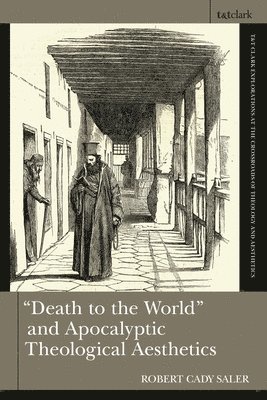 bokomslag &quot;Death to the World&quot; and Apocalyptic Theological Aesthetics