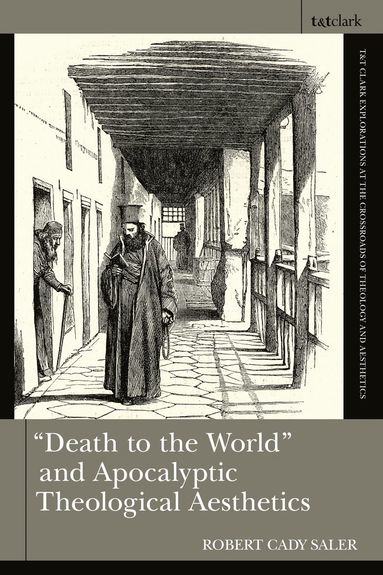bokomslag "Death to the World" and Apocalyptic Theological Aesthetics