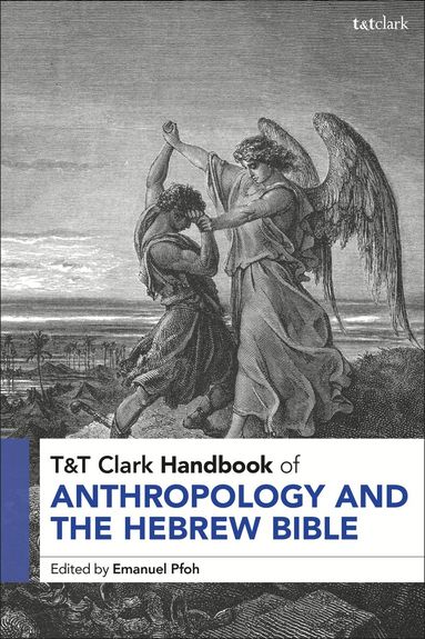 Emanuel Pfoh - T&T Clark Handbook of Anthropology and the Hebrew Bible, Inbunden