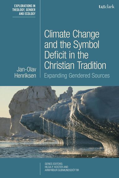 Jan-Olav Henriksen, Hilda P. Koster - Climate Change and the Symbol Deficit in the Christian Tradition, Häftad