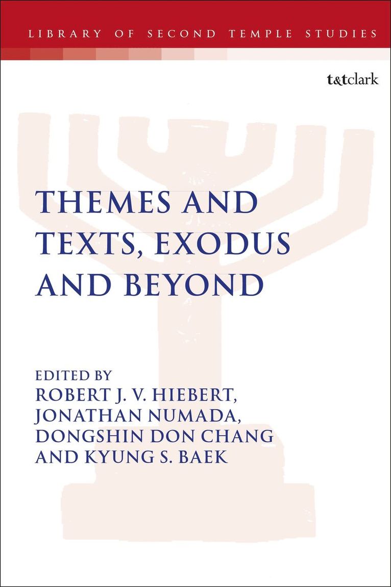 Jonathan Numada, Robert J. V. Hiebert, Jonathan Numada, Dongshin Don Chang, Kyung S. Baek, Canada) Hiebert, Prof Robert J. V. (Trinity Western University, Canada) Numada, Jonathan (Trinity Western University, Canada) Chang, Dr Dongshin Don (Trinity Western University, USA) Baek, Kyung S. (Trinity Western University, Robert  J. V. Hiebert - Themes and Texts, Exodus and Beyond, Inbunden