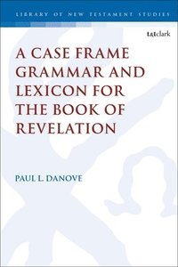 bokomslag A Case Frame Grammar and Lexicon for the Book of Revelation