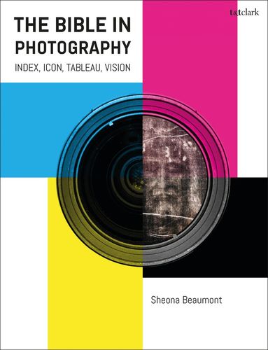 Sheona Beaumont, Andrew Mein, Michelle Fletcher, Matthew A Collins, Laura Quick, Jacqueline Vayntrub - Bible in Photography, Inbunden