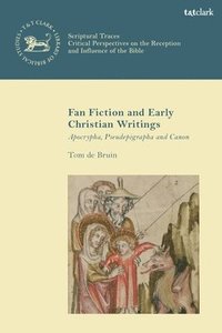 bokomslag Fan Fiction and Early Christian Writings: Apocrypha, Pseudepigrapha, and Canon