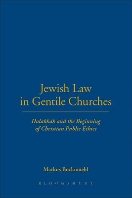 Markus Bockmuehl, UK) Bockmuehl, Professor Markus (University of Oxford - Jewish Law in Gentile Churches, Häftad