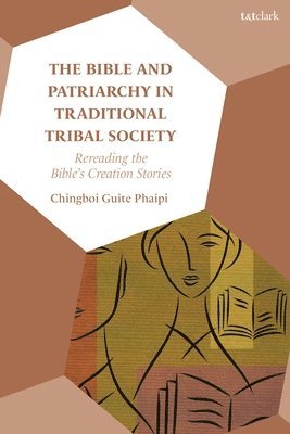 Chingboi Guite Phaipi, USA) Phaipi, Dr Chingboi Guite (McCormick Theological Seminary - Bible and Patriarchy in Traditional Tribal Society, Häftad