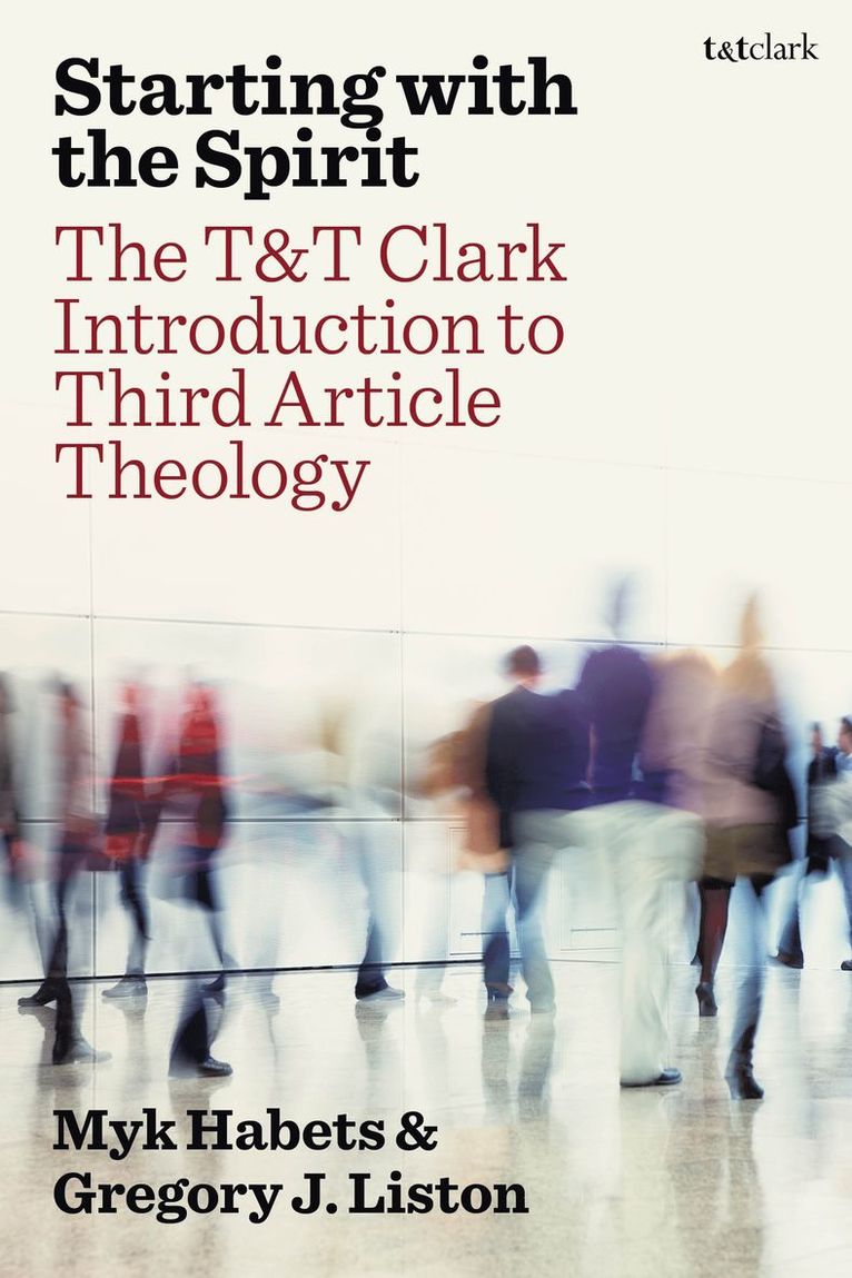 Myk Habets, Gregory J. Liston, Rev Dr Myk Habets, Dr Gregory J. Liston - Starting with the Spirit, Inbunden