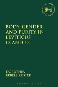 bokomslag Body, Gender and Purity in Leviticus 12 and 15