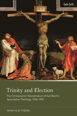 Shao Kai Tseng - Trinity and Election, Inbunden