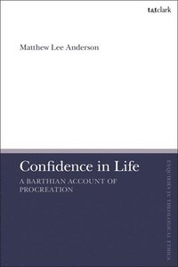 bokomslag Confidence in Life: A Barthian Account of Procreation