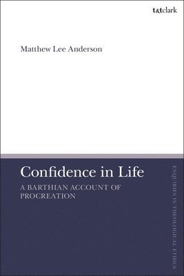 bokomslag Confidence in Life: A Barthian Account of Procreation