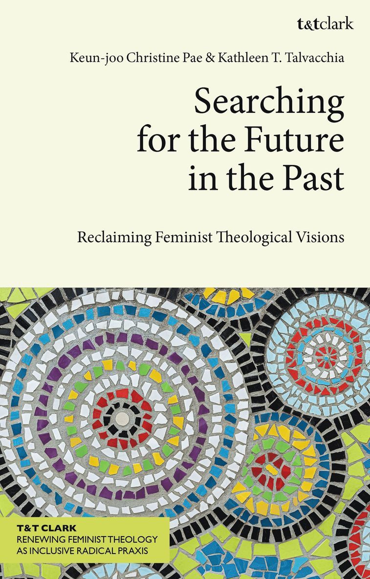 Keun-joo Christine Pae, Kathleen T. Talvacchia, USA) Pae, Keun-joo Christine (Denison University, USA) Talvacchia, Kathleen T. (Independent scholar based in New York, Keun-Joo Christine Pae, Kathleen T Talvacchia - Searching for the Future in the Past, Häftad