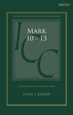 bokomslag Mark 10-13: A Critical and Exegetical Commentary