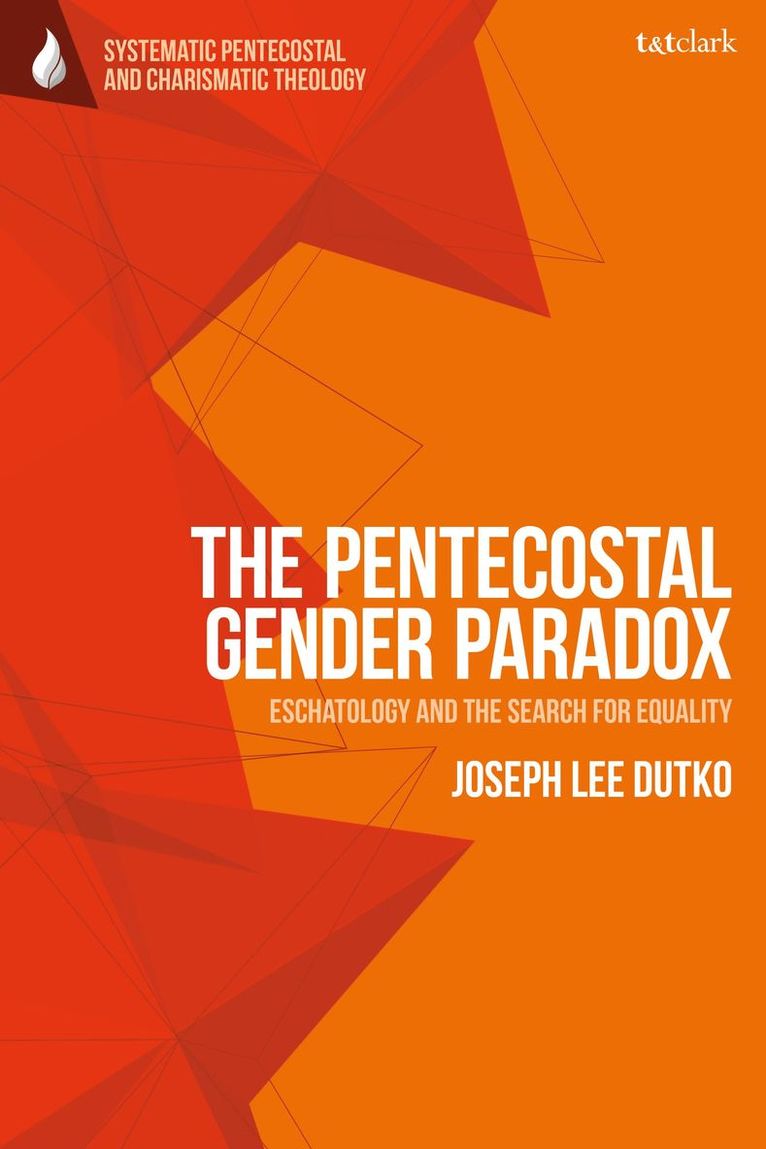 Joseph Lee Dutko, Wolfgang Vondey - Pentecostal Gender Paradox, Inbunden