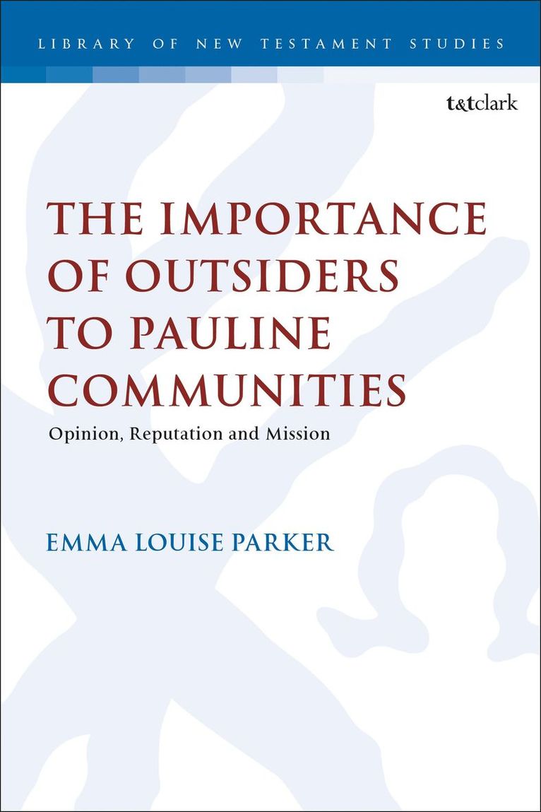 Emma Louise Parker, UK) Parker, Revd Dr Emma Louise (Cranmer Hall - Importance of Outsiders to Pauline Communities, Inbunden