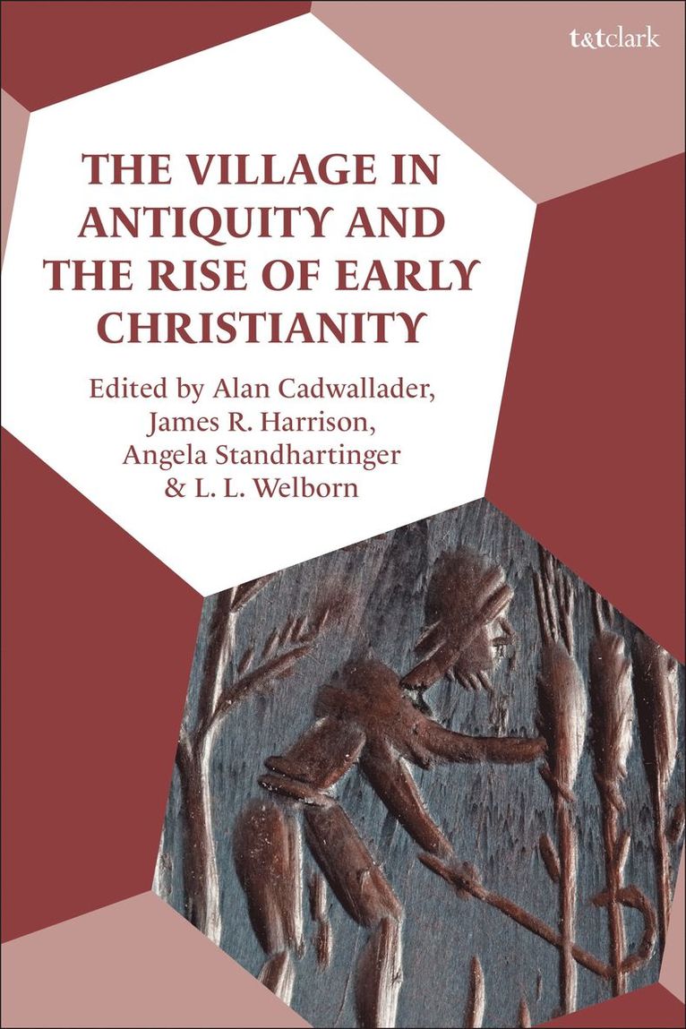 The Village in Antiquity and the Rise of Early Christianity 1