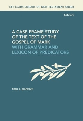 bokomslag A Case Frame Study of the Text of the Gospel of Mark