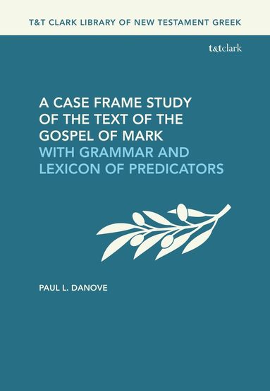 Paul L. Danove, Stanley E. Porter, Stanley E Porter - Case Frame Study of the Text of the Gospel of Mark, Häftad