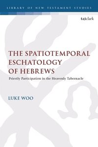 bokomslag The Spatiotemporal Eschatology of Hebrews