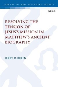 bokomslag Resolving the Tension of Jesus's Mission in Matthew's Ancient Biography