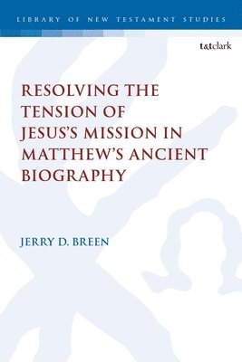 bokomslag Resolving the Tension of Jesus's Mission in Matthew's Ancient Biography