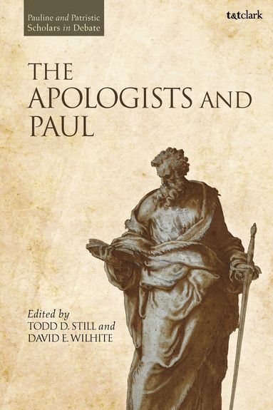 Todd D. Still, David E. Wilhite - Apologists and Paul, Häftad