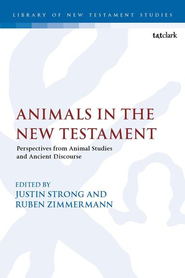 Justin David Strong, Ruben Zimmermann - Animals in the New Testament, Inbunden