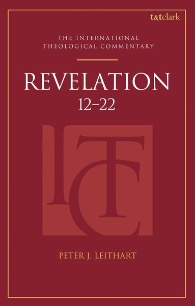 Peter J. Leithart, Michael Allen, Scott R Swain - Revelation 12-22 (ITC), Häftad