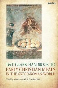 bokomslag T&T Clark Handbook to Early Christian Meals in the Greco-Roman World