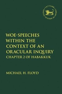 bokomslag Woe-Speeches Within the Context of an Oracular Inquiry: Chapter 2 of Habakkuk