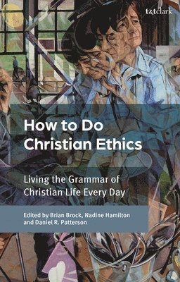 bokomslag How To Do Christian Ethics