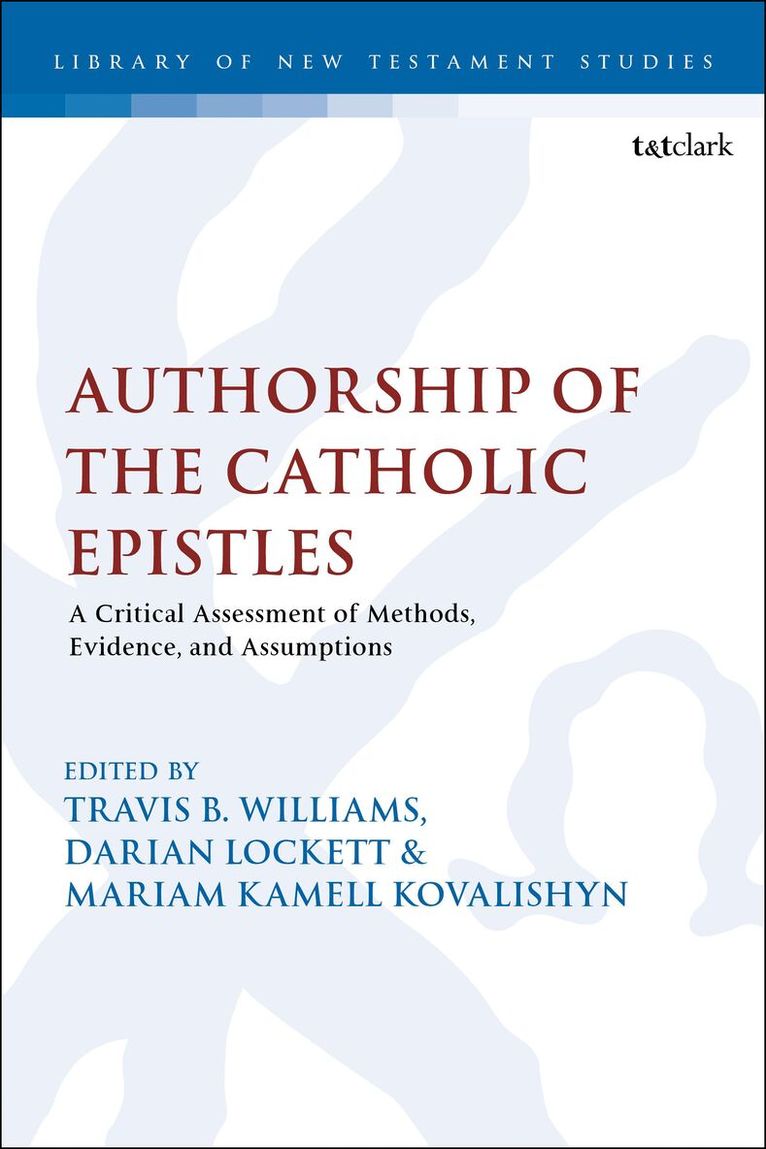 Travis B. Williams, Darian Lockett, Mariam Kamell Kovalishyn - Authorship of the Catholic Epistles, Inbunden