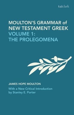 Moulton's Grammar of New Testament Greek 1