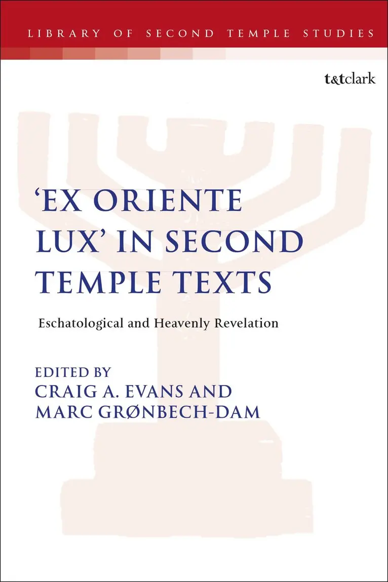 Craig A. Evans, Marc Grønbech-Dam - 'Ex Oriente Lux' in Second Temple Texts, Häftad. Tillgänglighet: Kommande