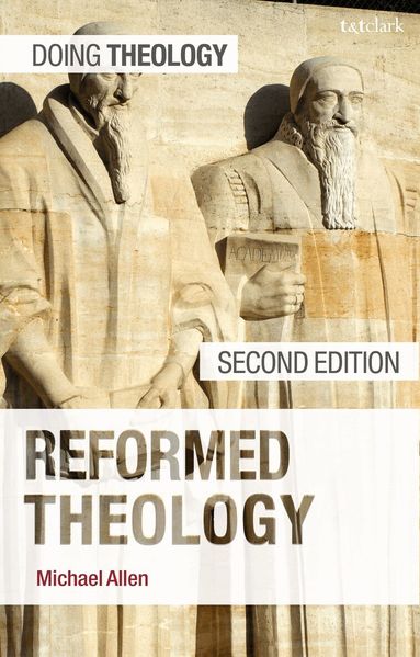 Michael Allen - Reformed Theology, Inbunden