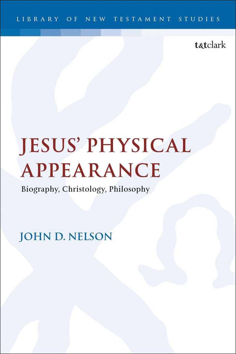 John D. Nelson, Dr. John D. Nelson, John D Nelson, Chris Keith - Jesus' Physical Appearance, Inbunden