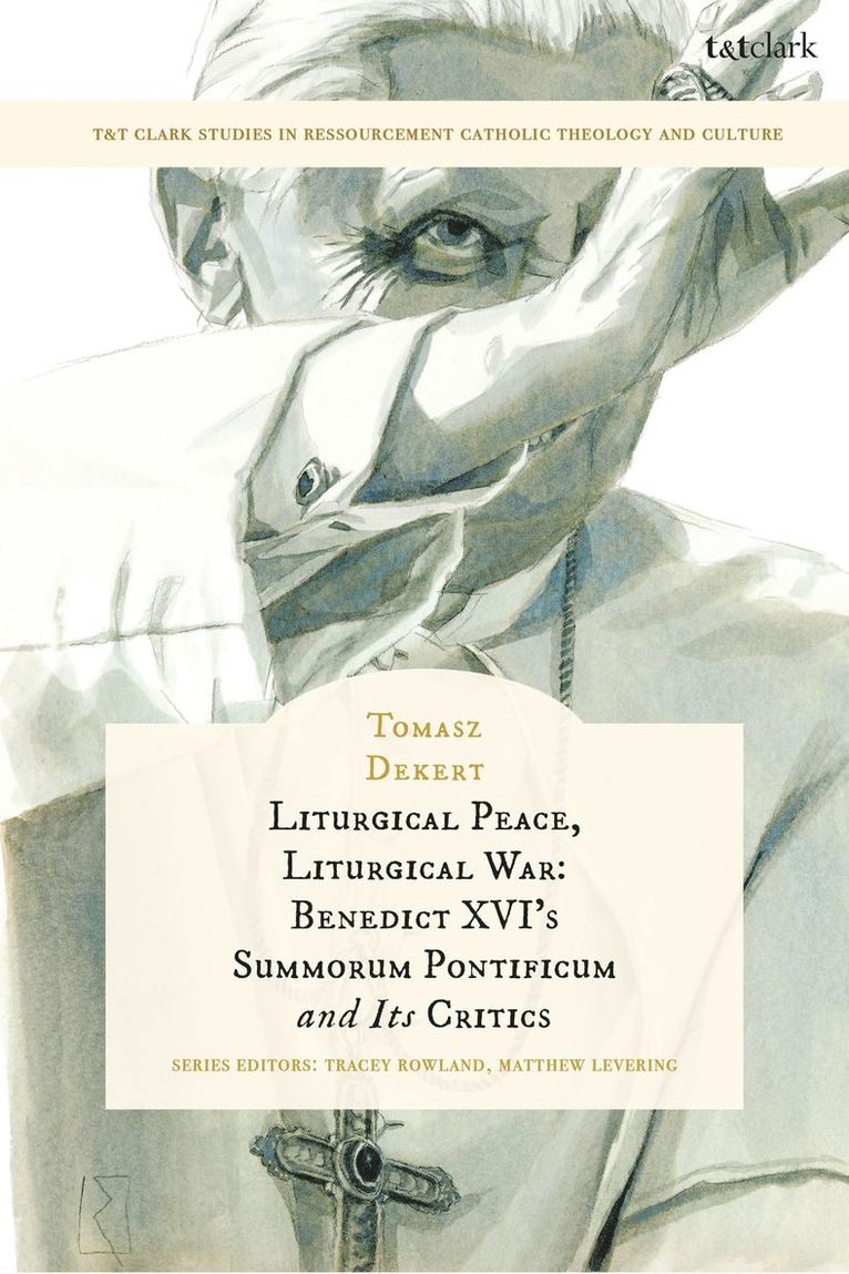 Tomasz Dekert, Poland) Dekert, Dr Tomasz (Jesuit University Ignatianum, Matthew Levering, Tracey Rowland - Liturgical Peace, Liturgical War, Inbunden
