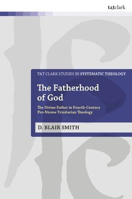 D. Blair Smith, D Blair Smith, Ian a. McFarland, Ian a McFarland, Ivor J Davidson, Philip G Ziegler, John Webster - Fatherhood of God, Inbunden