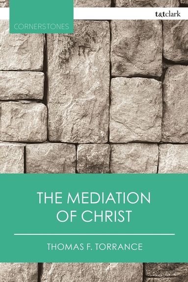 Thomas F. Torrance - Mediation of Christ, Häftad