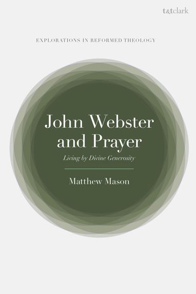 Matthew Mason, Paul T. Nimmo, Paul T Nimmo, Paul Dafydd Jones - John Webster and Prayer, Inbunden