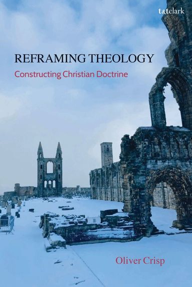 Oliver Crisp - Reframing Theology, Häftad