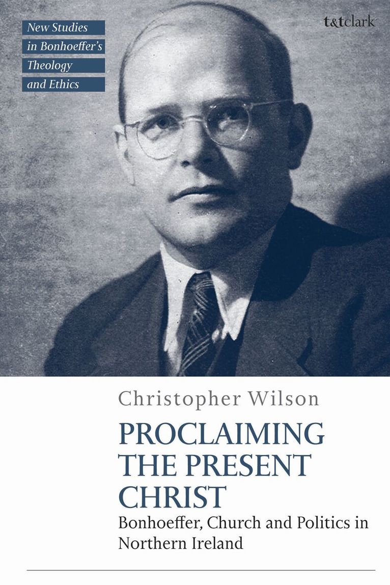 Chris Wilson - Proclaiming the Present Christ, Inbunden