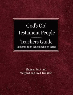 God's Old Testament People Teachers Guide Lutheran High School Religion Services 1