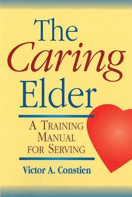 Victor A Constien, Victor A. Constien, Victor A, Constien - The Caring Elder, Häftad
