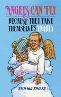 bokomslag Angels Can Fly Because They Take Themselves Lightly